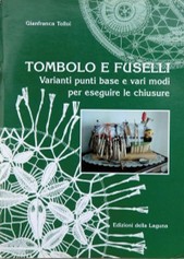 Tombolo e fuselli-2. Varianti punti base e vari modi per eseguire le chiusure - Gianfranca Tolloi - 2004