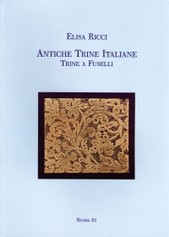 Antiche trine italiane. Trine a fuselli - Elisa Ricci - 2007